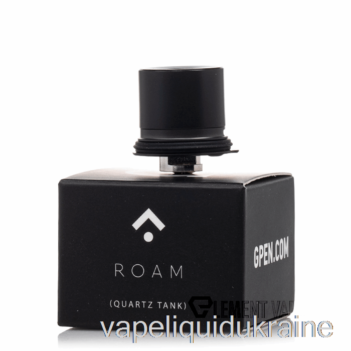 Vape Liquid Ukraine Grenco Science G Pen ROAM Quartz Tank Roam Quartz Tank